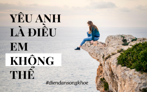 Em thà chịu cô đơn khi một mình, còn hơn là đang yêu ai đó mà vẫn cảm thấy cô đơn